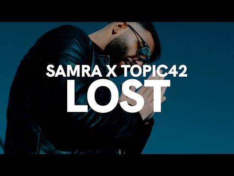 Youtube: SAMRA x TOPIC42 - LOST (prod. by Topic)
