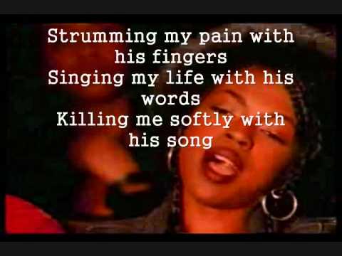 Youtube: Fugees - Killing Me Softly (with lyrics)