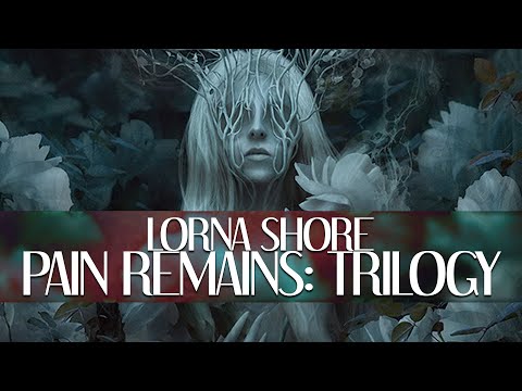 Youtube: Lorna Shore - Pain Remains: Trilogy [Unofficial Lyric Video]