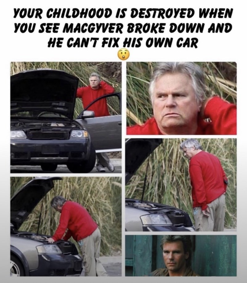 childhood-is-destroyed-see-macgyver-brok