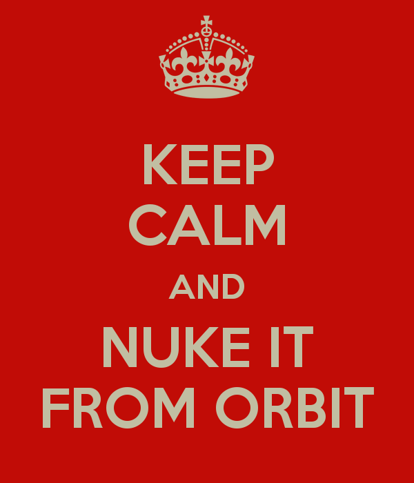 keep-calm-and-nuke-it-from-orbit-1