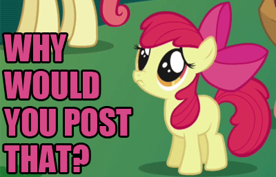mlpwhywouldyoupostthat