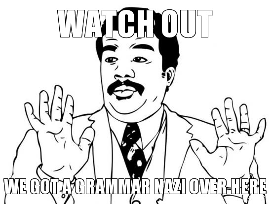 te2fe09 watch-out-we-got-a-grammar-nazi-