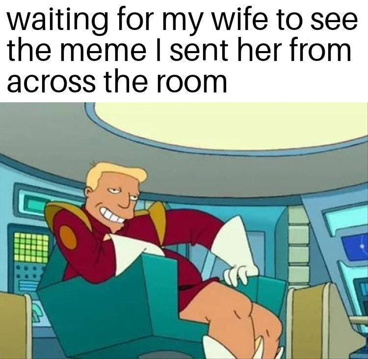 waiting-my-wife-see-meme-sent-her-across