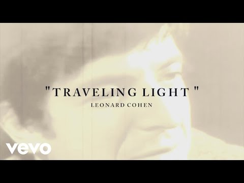 Youtube: Leonard Cohen - Traveling Light (Lyric)