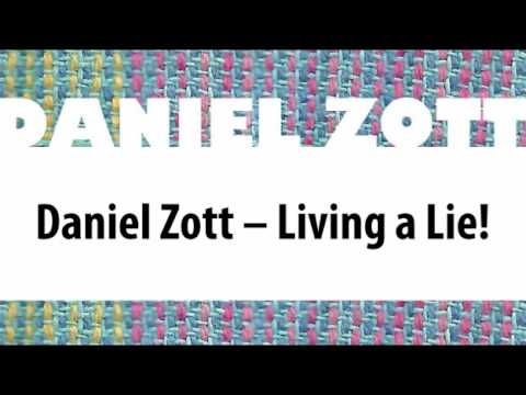 Youtube: Daniel Zott - Living a Lie! (Official Version)