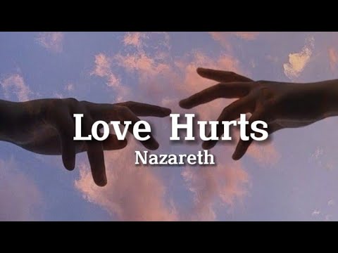 Youtube: Nazareth - Love Hurts (Lyrics)