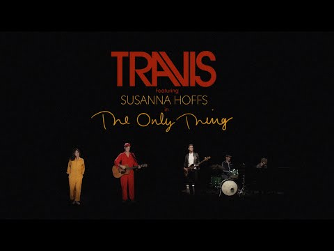 Youtube: Travis - The Only Thing (feat. Susanna Hoffs) (Official Music Video)