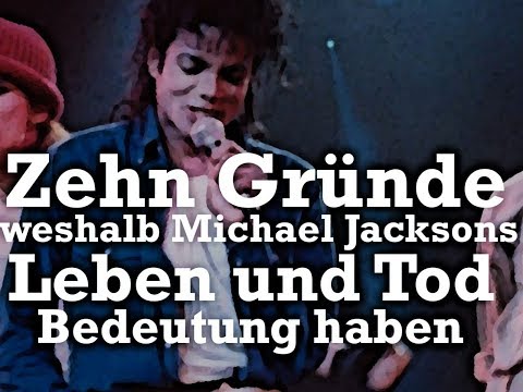 Youtube: 10 Gründe, weshalb Michael Jacksons Leben und Tod Bedeutung haben - 1/2