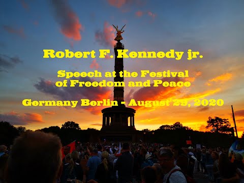 Youtube: Robert F. Kennedy jr., speech at the Festival for Freedom and Peace, Germany Berlin, August 29, 2020