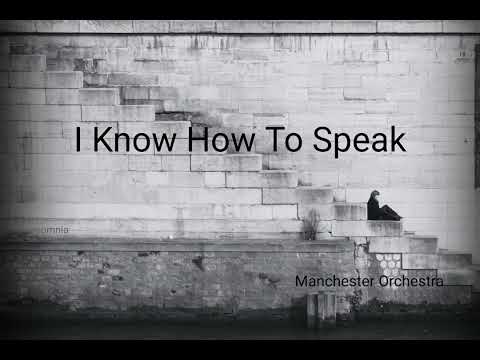 Youtube: Manchester Orchestra. I Know How To Speak