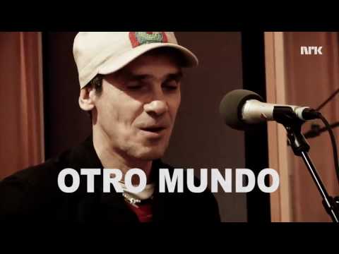 Youtube: * Manu Chao  * LIVE " Otro Mundo " NRK Radio Oslo December 2016