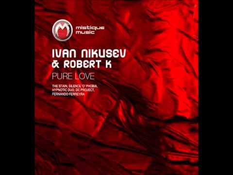 Youtube: Ivan Nikusev & Robert K - Pure Love (Original Mix)