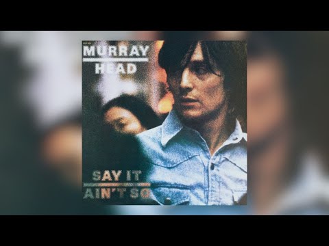 Youtube: Murray Head - Say It Ain't So, Joe (Remastered 2017)