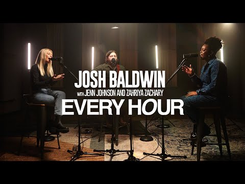 Youtube: Every Hour - Josh Baldwin (with Jenn Johnson & Zahriya Zachary) | Exclusive, Acoustic Performance