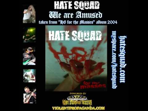 Youtube: HATE SQUAD - We are amused (H8 for the masses - album 2004)