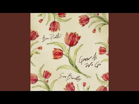 Youtube: Grow as We Go (feat. Sara Bareilles)