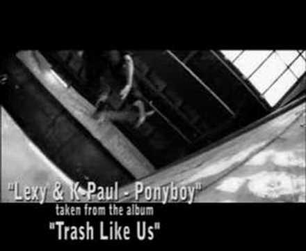 Youtube: Lexy & K-Paul - Ponyboy (Ponybabe Edit)