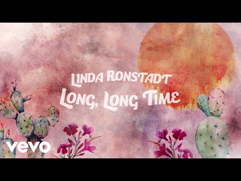 Youtube: Linda Ronstadt - Long Long Time (Lyric Video)