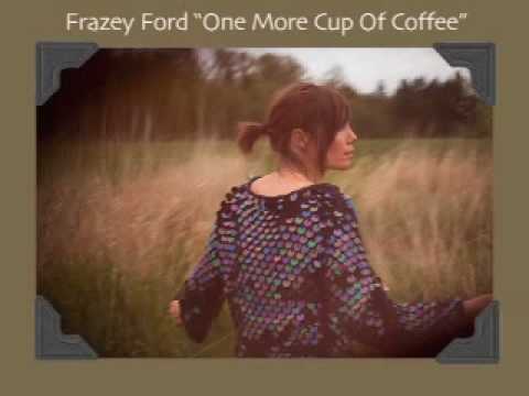 Youtube: Frazey Ford - One More Cup Of Coffee (Bob Dylan Cover) [AUDIO]