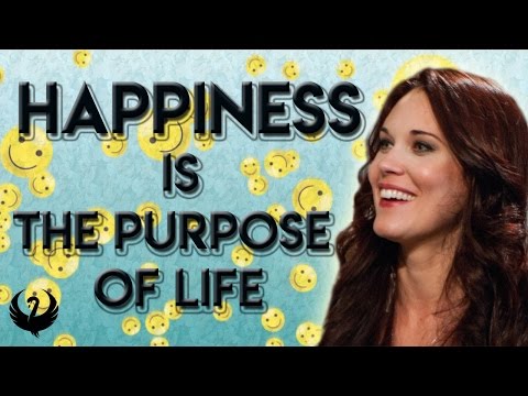 Youtube: Happiness is The Purpose of Your Life! Want to Know Why? - Teal Swan