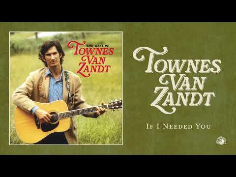 Youtube: Townes Van Zandt - If I Needed You (Official Audio)