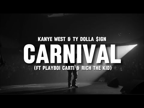 Youtube: CARNIVAL - Kanye West & Ty Dolla $ign (ft Playboi Carti & Rich The Kid) (lyrics)