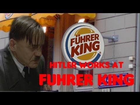 Youtube: Hitler works at Fuhrer King (Burger King)