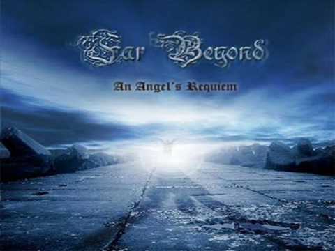 Youtube: Far Beyond - An Angel's Reqiem