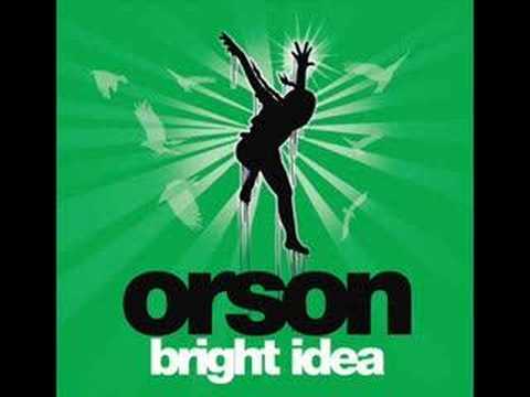 Youtube: Orson - bright idea