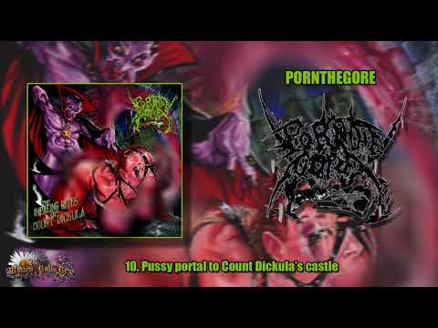 Youtube: Pornthegore (ROU) - Pussy portal to Count Dickula’s castle (worst porngrind song ever)