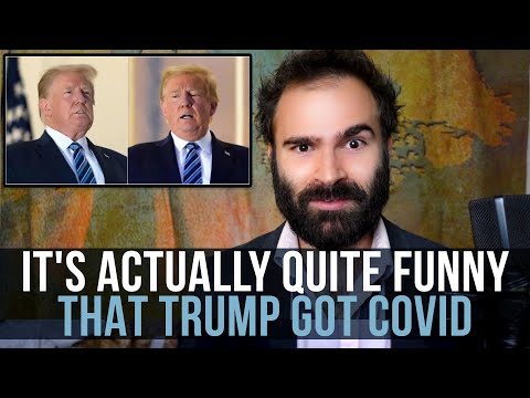 Youtube: It's Actually Quite Funny That Trump Got Covid - SOME MORE NEWS