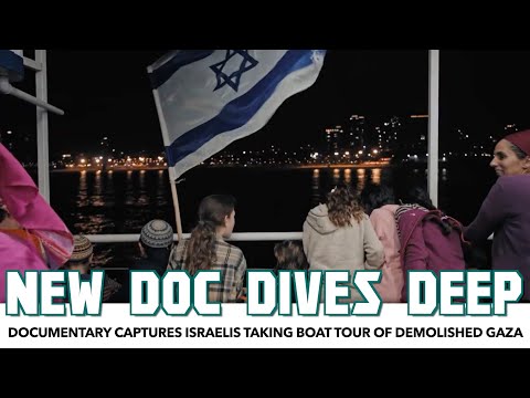 Youtube: New Documentary Captures Israelis Taking Boat Tour Of Demolished Gaza