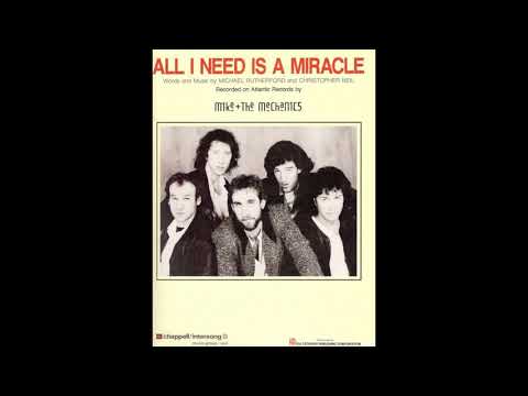 Youtube: Mike + The Mechanics - All I Need Is a Miracle (1985 LP Version) HQ