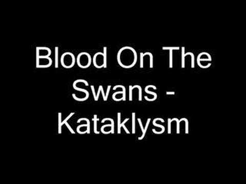 Youtube: Blood On The Swans - Kataklysm