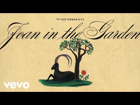 Youtube: The Decemberists - Joan in the Garden (Official Audio)