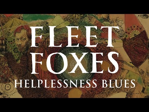 Youtube: Fleet Foxes -  Helplessness Blues