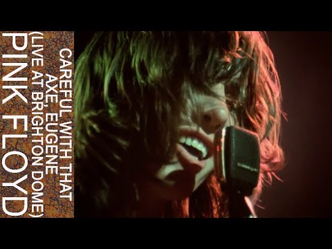 Youtube: Pink Floyd - Careful With That Axe, Eugene (Live at Brighton Dome)