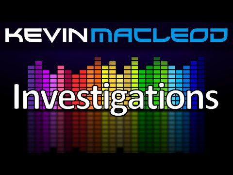Youtube: Kevin MacLeod: Investigations