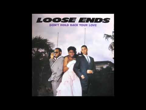 Youtube: Loose Ends  -  Don't Hold Back Your Love