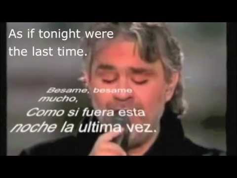 Youtube: Besame mucho-Andrea Bocelli with Spanish lyrics, subtitles and English translation.
