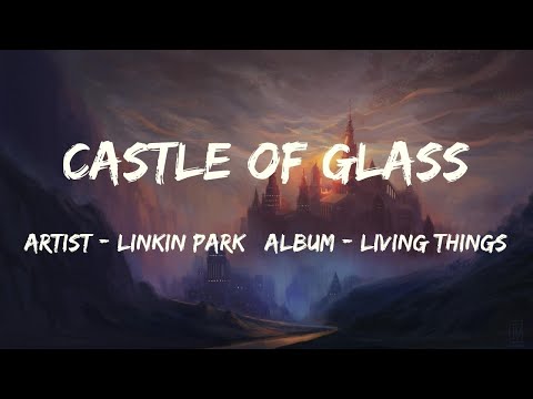 Youtube: Castle of Glass (Lyrics) - Linkin Park