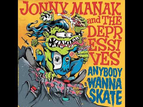Youtube: Jonny Manak & The Depressives - Anybody Wanna Skate (Full Album)