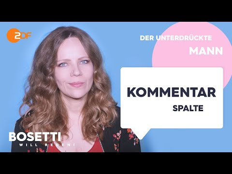 Youtube: Der unterdrückte Mann – Die Kommentarspalte | Bosetti will reden!