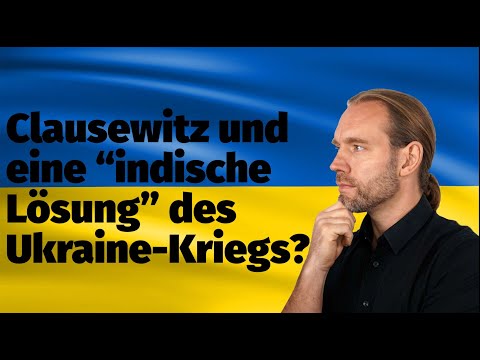 Youtube: Ukraine Special 5: Clausewitz und eine "indische Lösung" für den Ukraine-Krieg?