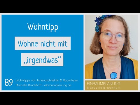 Youtube: Wohntipp 89: Wohne nicht mit "irgendwas"