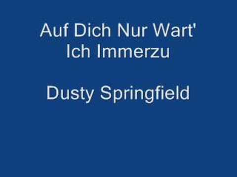 Youtube: Auf Dich Nur Wart' Ich Immerzu - Dusty Springfield