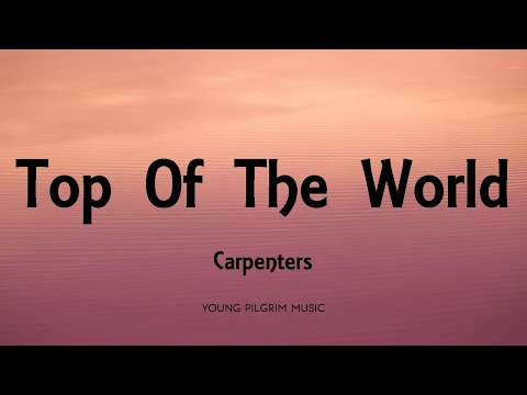Youtube: Carpenters - Top Of The World (Lyrics)