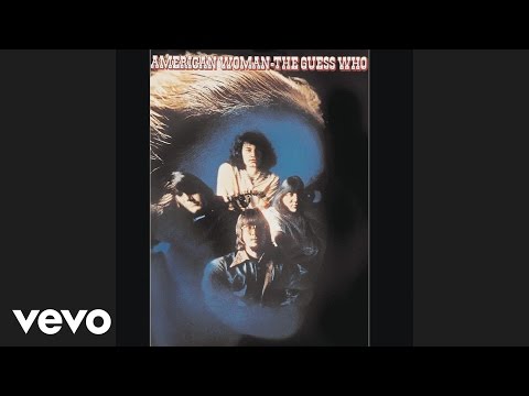 Youtube: The Guess Who - American Woman (Official Audio)