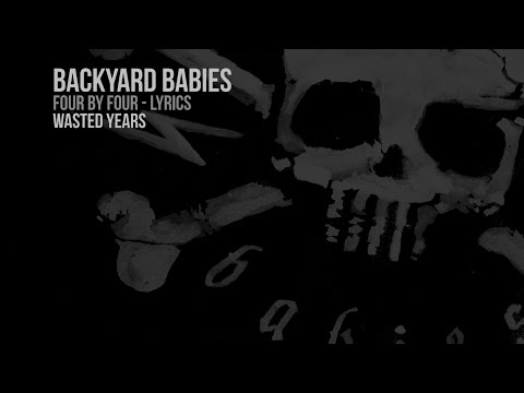 Youtube: Backyard Babies - Wasted Years (Lyrics Video)